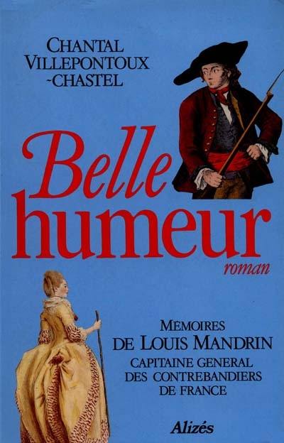 Belle humeur : mémoires de Louis Mandrin, capitaine général des contrebandiers de France