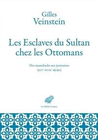 Les esclaves du sultan chez les Ottomans : des mamelouks aux janissaires (XIVe-XVIIe siècles) : deux ans de cours au Collège de France