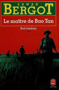 Sud lointain. Vol. 3. Le Maître de Bao Tan