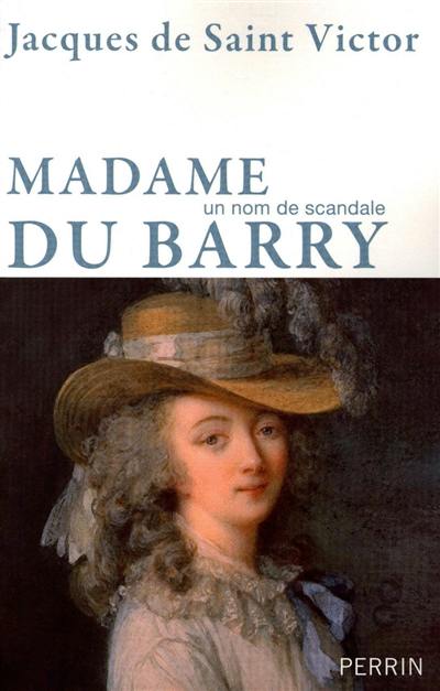 Madame du Barry : un nom de scandale