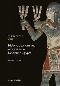 Histoire économique et sociale de l'ancienne Egypte : de Nârmer à Alexandre le Grand. Vol. 1. Les fondements de l'économie. Vol. 1. Les bases structurelles de l'économie