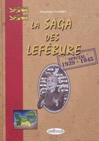 La saga des Lefébure. Spécial 1939-1945