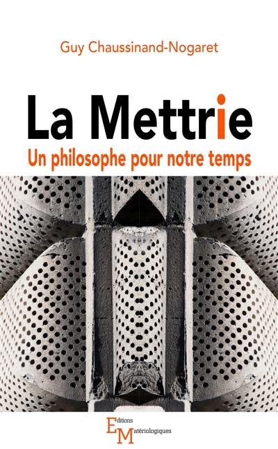 La Mettrie : un philosophe pour notre temps