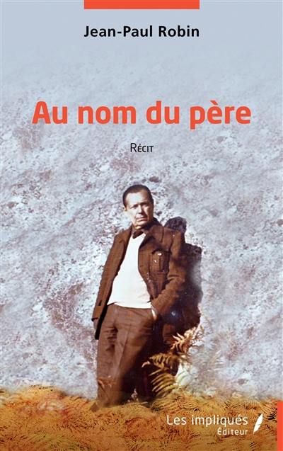 Au nom du père : récit