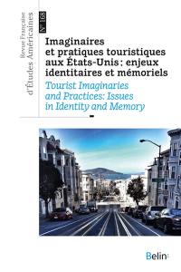 Revue française d'études américaines, n° 168. Imaginaires et pratiques touristiques aux Etats-Unis : enjeux identitaires et mémoriels. Tourist imaginaries and practices : issues in identity and memory