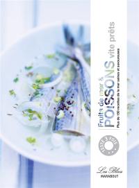 Fruits de mer & poissons vite prêts : plus de 150 recettes pour manger sainement