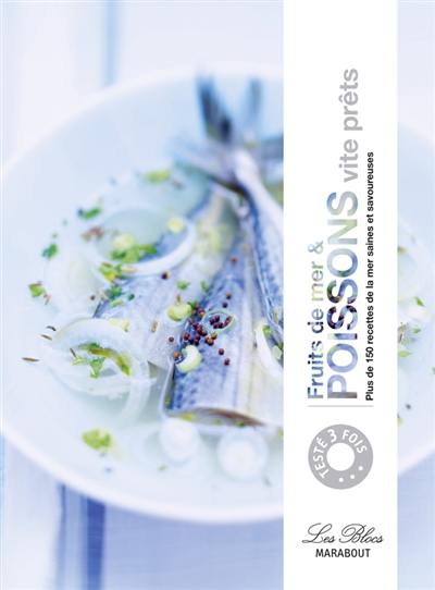 Fruits de mer & poissons vite prêts : plus de 150 recettes pour manger sainement