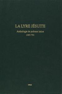 La lyre jésuite : anthologie de poèmes latins, 1620-1730