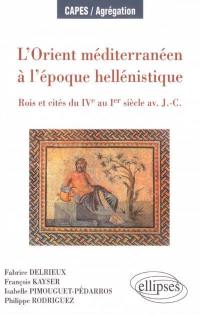 L'Orient méditerranéen à l'époque hellénistique : rois et cités du IVe au Ier siècle av. J.-C.