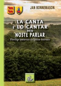 La canta e lo cantar deu noste parlar. Florilège amoureux du gascon béarnais