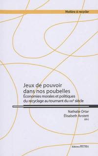 Jeux de pouvoirs dans nos poubelles : économies morales et politiques du recyclage au tournant du XXIe siècle