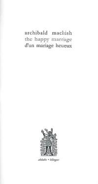 The happy marriage. D'un mariage heureux : poèmes