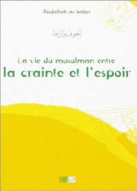 La vie du musulman entre la crainte et l'espoir