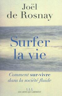 Surfer la vie : comment sur-vivre dans la société fluide