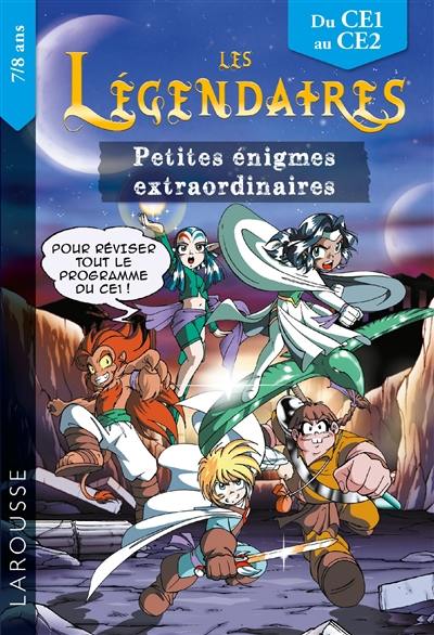 Les Légendaires : petites énigmes extraordinaires : du CE1 au CE2, 7-8 ans