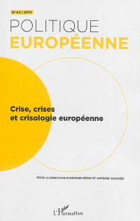 Politique européenne, n° 44. Crise, crises et crisologie européenne