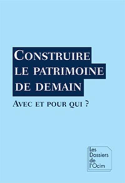 Construire le patrimoine de demain : avec et pour qui ?