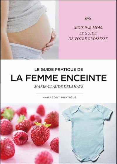 Le guide pratique de la femme enceinte