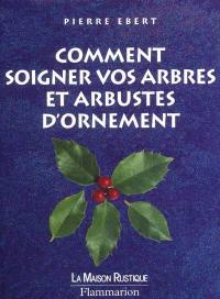 Comment soigner vos arbres et arbustes d'ornement