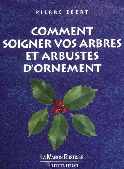 Comment soigner vos arbres et arbustes d'ornement