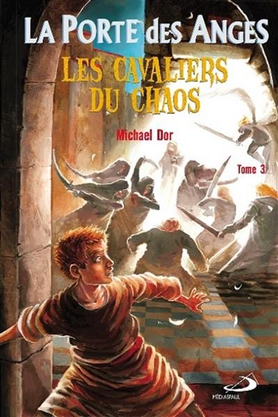 La porte des anges. Vol. 3. Les cavaliers du chaos