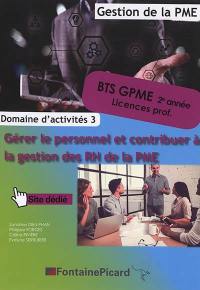 Gérer le personnel et contribuer à la gestion des RH de la PME : BTS GPME 2e année, licences prof. : domaine d'activités 3, gestion de la PME