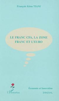 Le franc CFA, la zone franc et l'euro