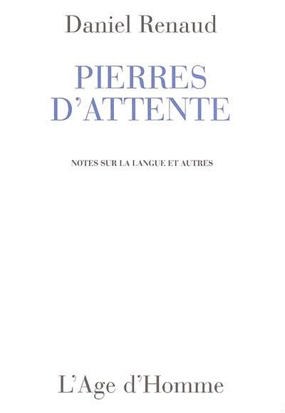 Pierres d'attente : notes sur la langue et autres