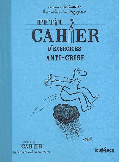 Petit cahier d'exercices anti-crise