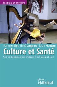 Culture et santé : vers un changement des pratiques et des organisations ?