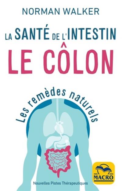 Le côlon : la santé de l'intestin : les remèdes naturels