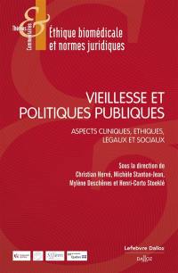 Vieillesse et politiques publiques : aspects cliniques, éthiques, légaux et sociaux