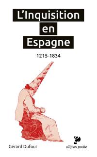 L'Inquisition en Espagne : 1215-1834