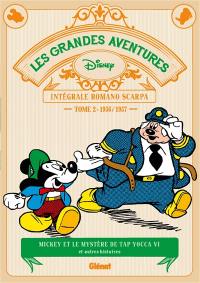 Les grandes aventures : intégrale Romano Scarpa. Vol. 2. Mickey et le mystère de Tap Yocca VI : et autres histoires : 1956-1957