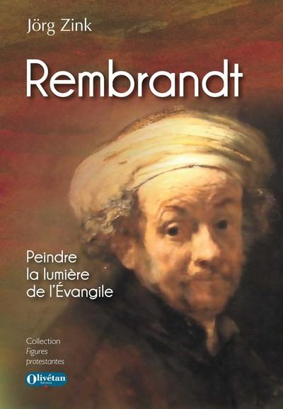 Rembrandt : peindre la lumière de l'Evangile