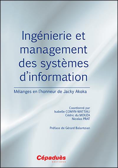 Ingénierie et management des systèmes d'information : mélanges en l'honneur de Jacky Akoka