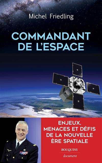 Commandant de l'espace : enjeux, menaces et défis de la nouvelle ère spatiale