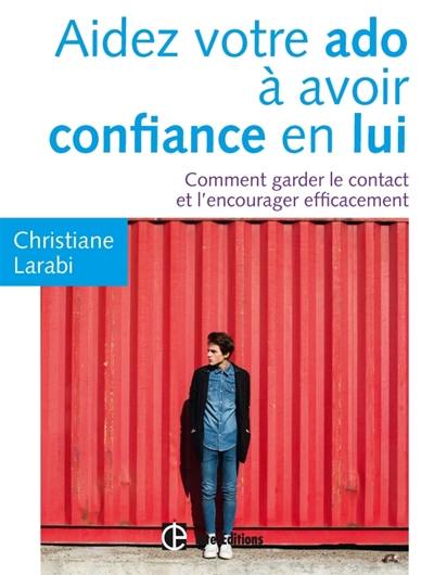 Aidez votre ado à avoir confiance en lui : comment garder le contact et l'encourager efficacement