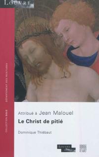 Le Christ de pitié, soutenu par saint Jean l'Evangéliste en présence de la Vierge et de deux anges : attribué à Jean Malouel