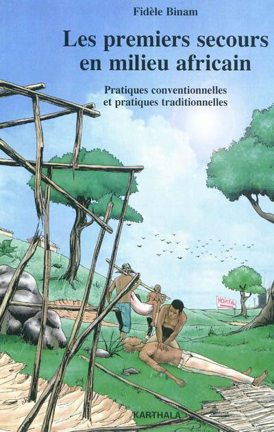 Les premiers secours en milieu africain : pratiques conventionnelles et pratiques traditionnelles