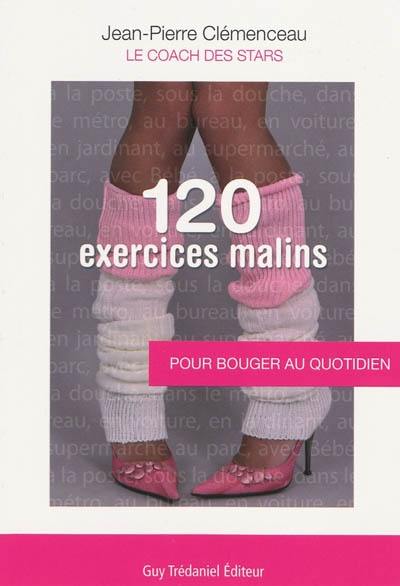 120 exercices malins pour bouger au quotidien