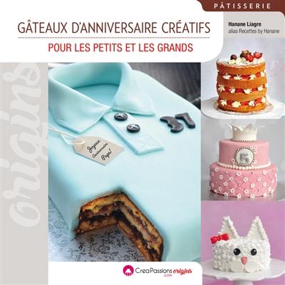 Petites créations : gâteaux d'anniversaire créatifs : pour les petits et les grands