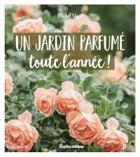 Un jardin parfumé toute l'année !