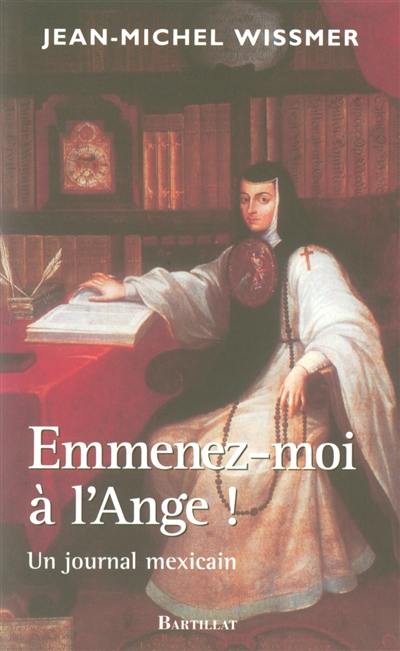 Emmenez-moi à l'Ange ! : un journal mexicain