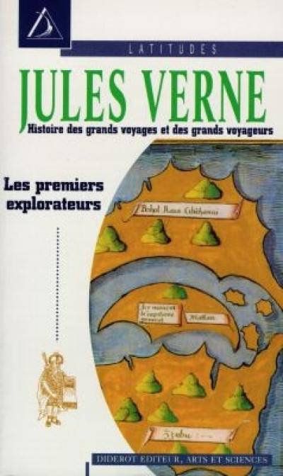 Histoire des grands voyages et des grands voyageurs : découverte de la Terre. Vol. 2. Les premiers explorateurs