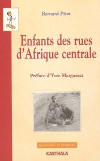 Enfants des rues d'Afrique centrale : Douala et Kinshasa : de l'analyse à l'action