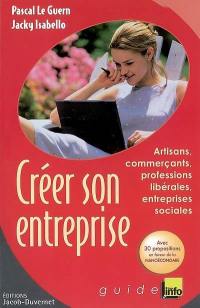 Créer son entreprise : artisans, commerçants, professions libérales, entreprises sociales