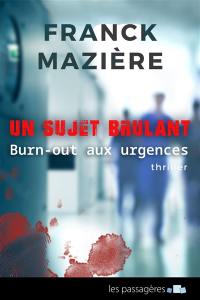 Un sujet brûlant : burn-out aux urgences : thriller