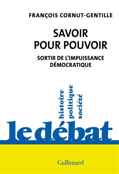 Savoir pour pouvoir : sortir de l'impuissance démocratique Savoir pour pouvoir : sortir de l'impuissance démocratique