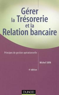 Gérer la trésorerie et la relation bancaire : principes de gestion opérationnelle